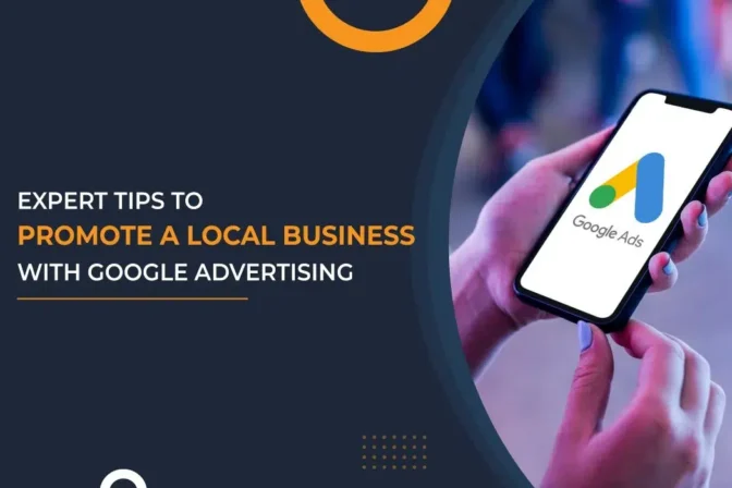 EXPERT TIPS TO PROMOTE A LOCAL BUSINESS WITH GOOGLE ADVERTISING