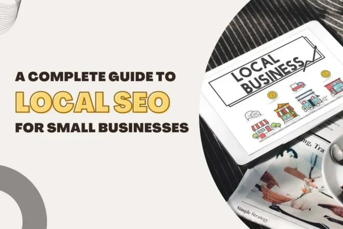 A COMPLETE GUIDE TO LOCAL SEO FOR SMALL BUSINESSES