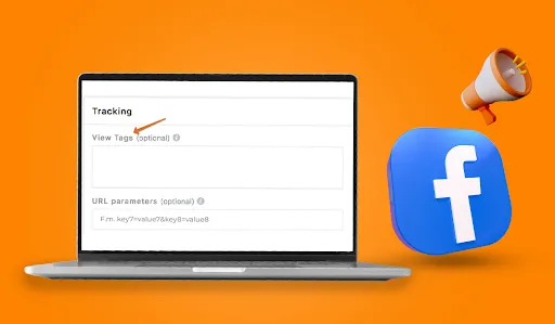 What Are View Tags in Facebook Ads? A Complete Guide for Marketers